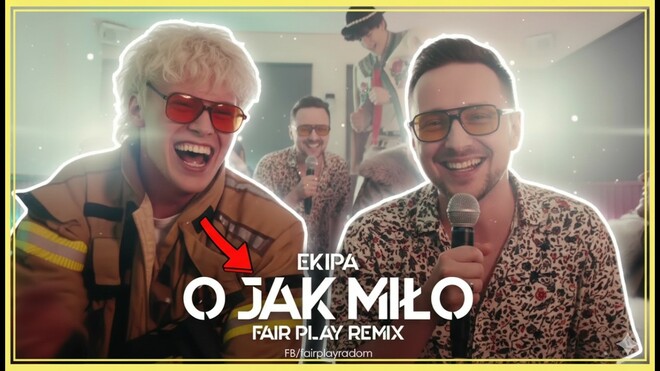 EKIPA - O Jak Miło (Fair Play Remix)