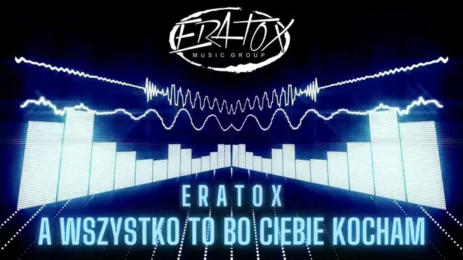 ERATOX - A wszystko to bo Ciebie kocham (COVER Ich Troje)