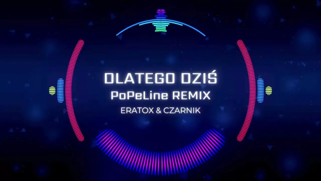 ERATOX & CZARNIK - Dlatego dziś (PoPeLINE REMIX)