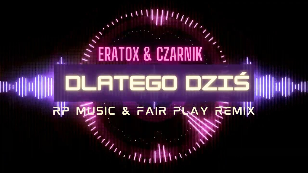 ERATOX & CZARNIK - Dlatego dziś (REMIX RP Music & Fair Play)