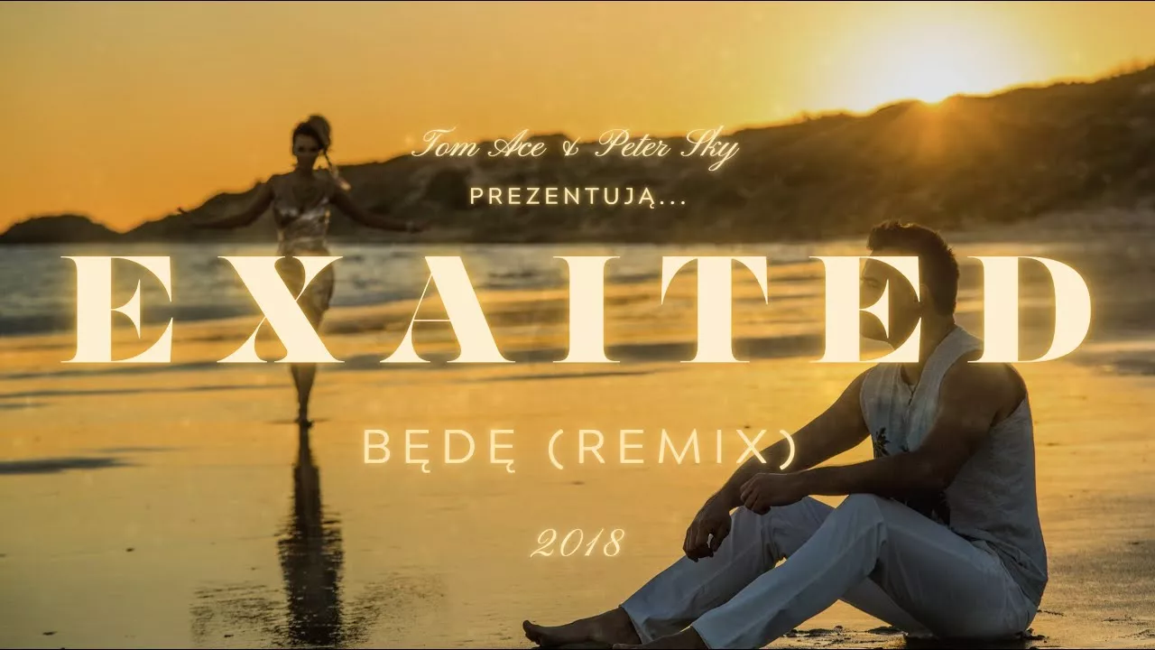 Exaited - Będę (Tom Ace & Peter Sky Remix 2018)