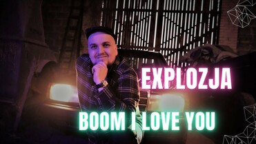 Explozja - Boom I love you