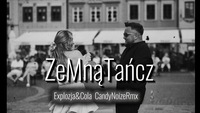 Explozja & Cola - Ze Mną Tańcz [CandyNoizeRmx]