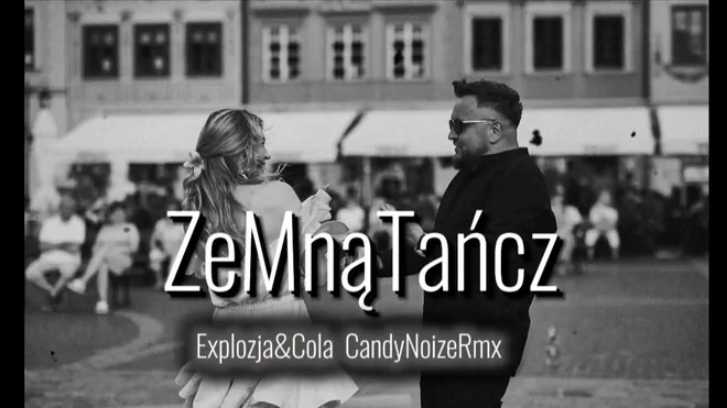 Explozja & Cola - Ze Mną Tańcz [CandyNoizeRmx]