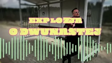 Explozja & DjGranTi - O Dwunastej