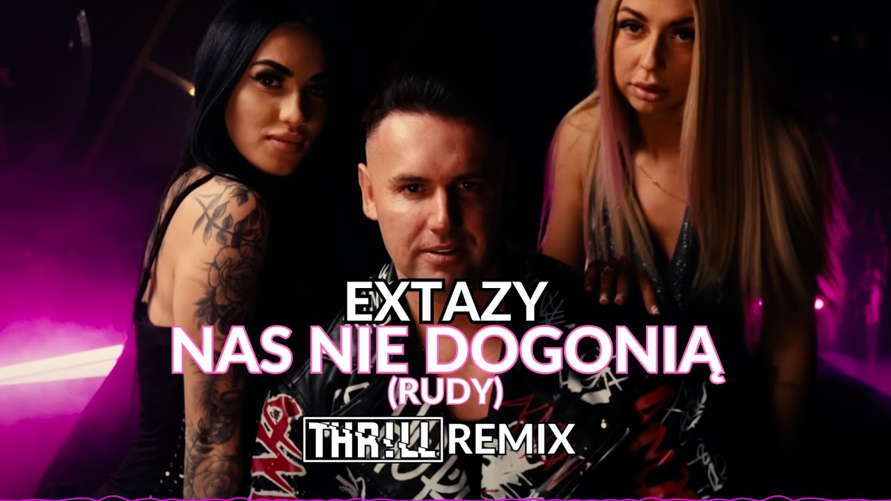 Extazy - Nas nie dogonią (Rudy) THR!LL REMIX)