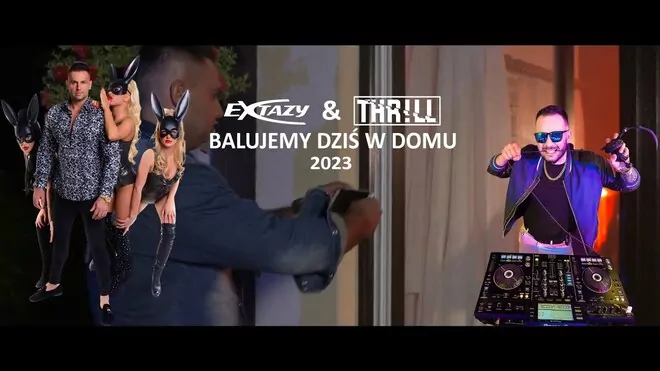 EXTAZY & THR!LL - Balujemy dziś w domu 2023