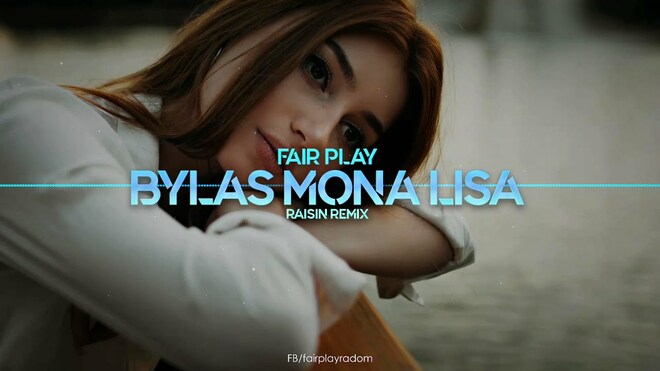 Fair Play - Byłaś Mona Lisą (Raisin Remix)
