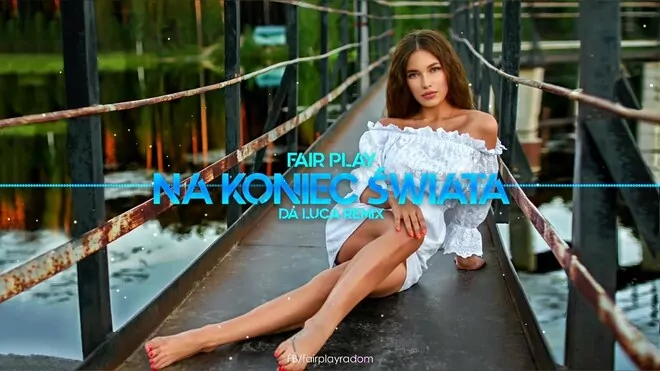 Fair Play - Na Koniec Świata (DA LUCA Remix)