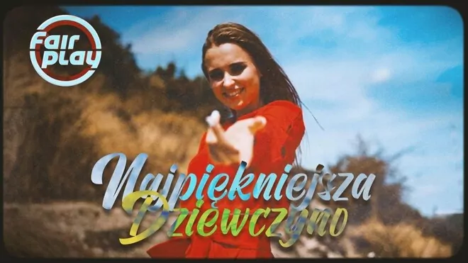 Fair Play - Najpiękniejsza Dziewczyno