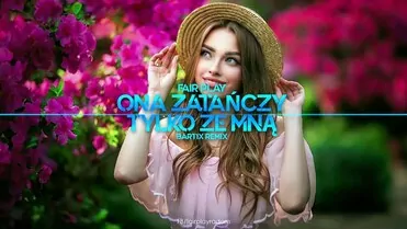 Fair Play - Ona zatańczy tylko ze mną (BARTIX REMIX)