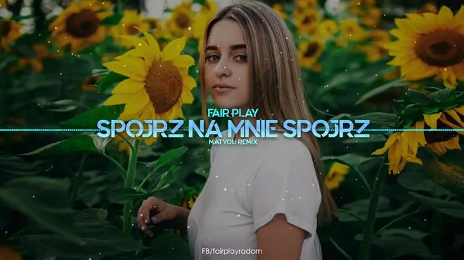 Fair Play - Spójrz na mnie spójrz (Matyou Remix)