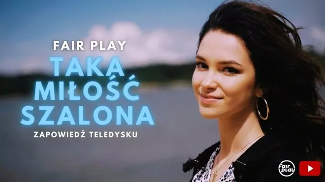 Fair Play - Taka miłość szalona (Zapowiedź teledysku)