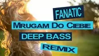 Fanatic - Mrugam Do Ciebie (Deep Bass Remix)