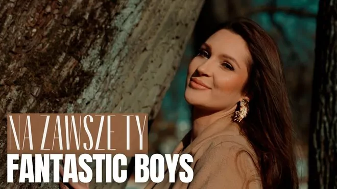 Fantastic Boys - Na Zawsze Ty