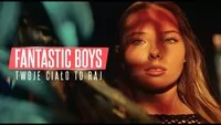 FANTASTIC BOYS - Twoje Ciało To Raj
