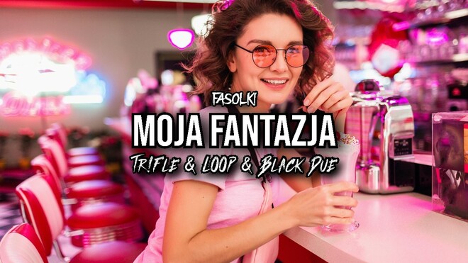 FASOLKI - Moja Fantazja (Tr!Fle & LOOP & Black Due REMIX)