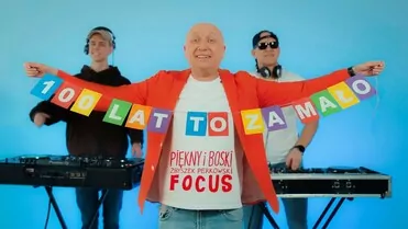 FOCUS - STO LAT TO ZA MAŁO