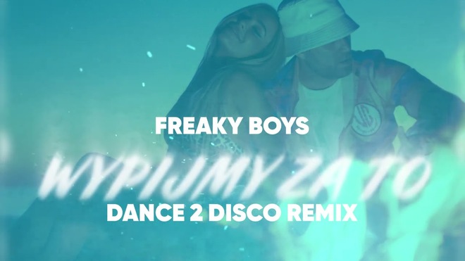 Freaky Boys - Wypijmy Za To (Dance 2 Disco Remix)