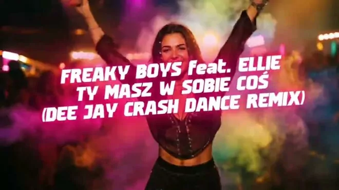 Freaky Boys feat. Ellie - Ty Masz W Sobie Coś (Dee Jay Crash Dance Remix)