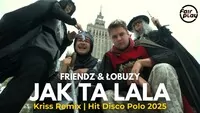 FRIENDZ & Łobuzy - Jak ta LALA (Kriss Remix) 