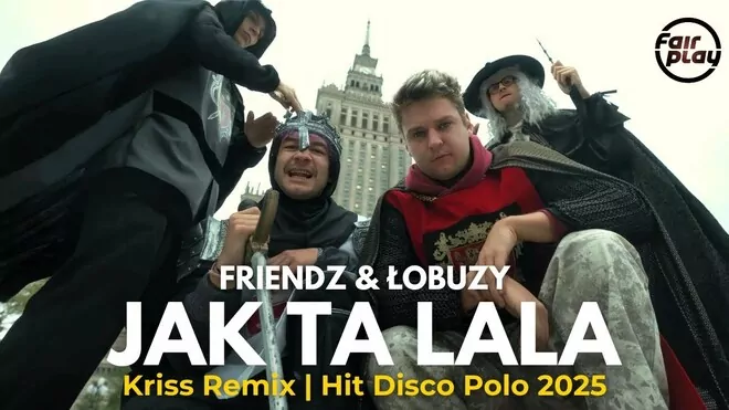 FRIENDZ & Łobuzy - Jak ta LALA (Kriss Remix)