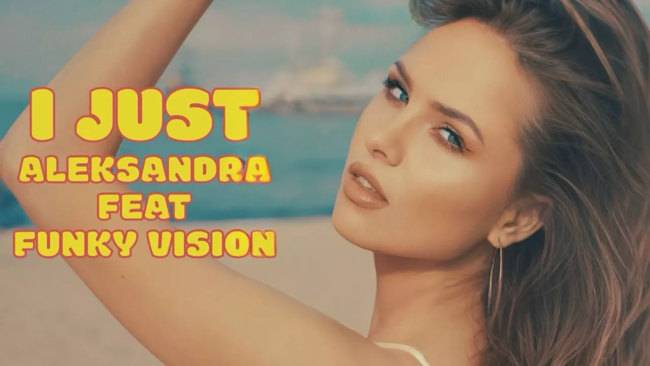 Funky Vision ft. Aleksandra - I Just
