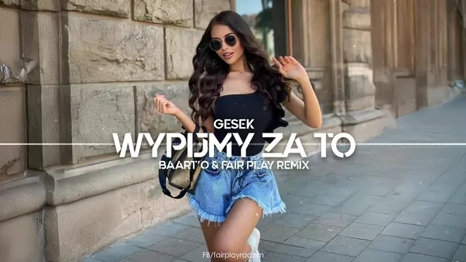 GESEK - Wypijmy za to (Baart O & Fair Play Remix)