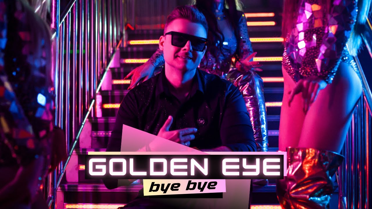 GOLDEN EYE - BYE BYE