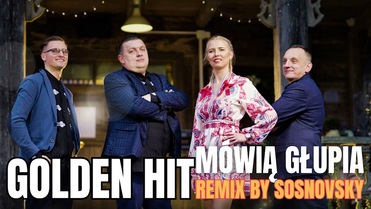 GOLDEN HIT - Mówią głupia ( Remix by Sosnovsky )
