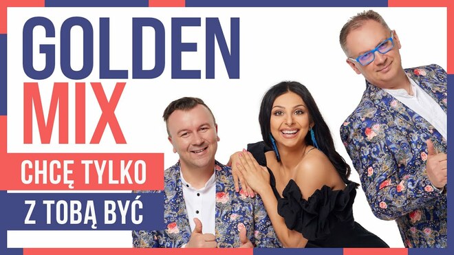 Golden Mix - Chcę tylko z Tobą być