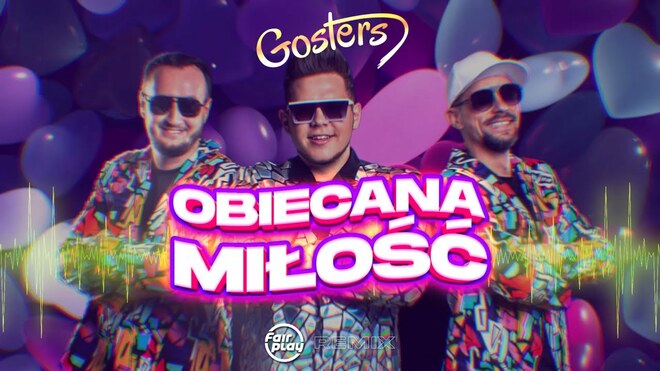 GOSTERS - Obiecana Miłość (Fair Play Remix)