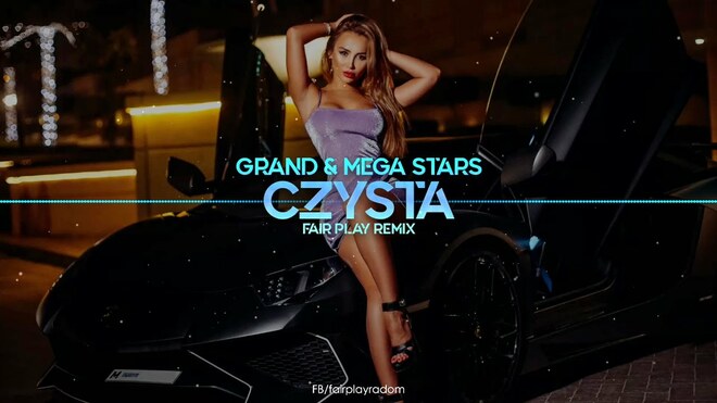 Grand & Mega Stars - Czysta (FAIR PLAY REMIX)