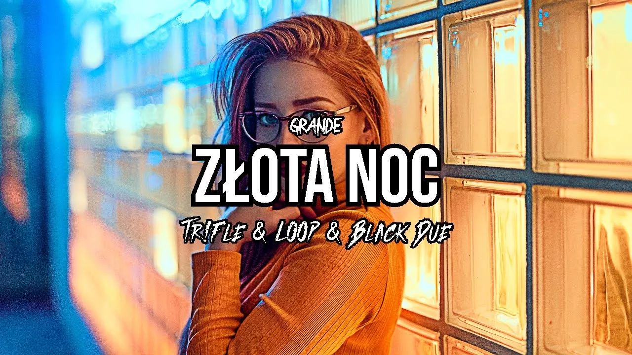 GRANDE - Złota Noc (Tr!Fle & LOOP & Black Due REMIX)