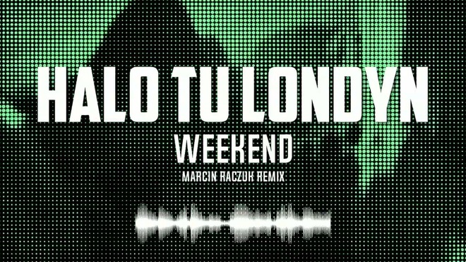 HALO TU LONDYN - Weekend (2025) | Marcin Raczuk Remix