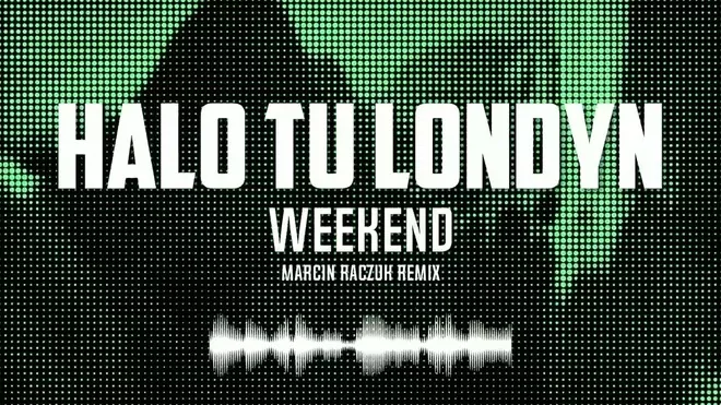 HALO TU LONDYN - Weekend (2025) | Marcin Raczuk Remix