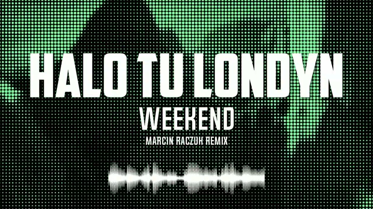 HALO TU LONDYN - Weekend (2025) | Marcin Raczuk Remix
