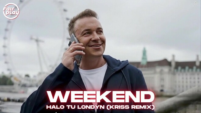Halo tu Londyn - WEEKEND (Kriss Remix)