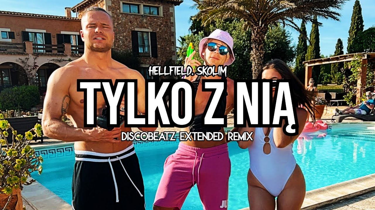 HELLFIELD, SKOLIM - Tylko z nią (DiscoBeatz Extended REMIX)