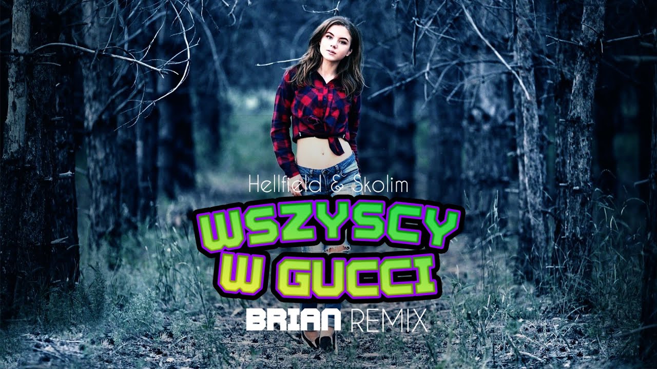 HELLFIELD & SKOLIM - WSZYSCY W GUCCI (BRiAN REMIX)