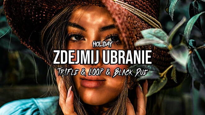 Holiday - Zdejmij ubranie (Tr!Fle & LOOP & Black Due REMIX)