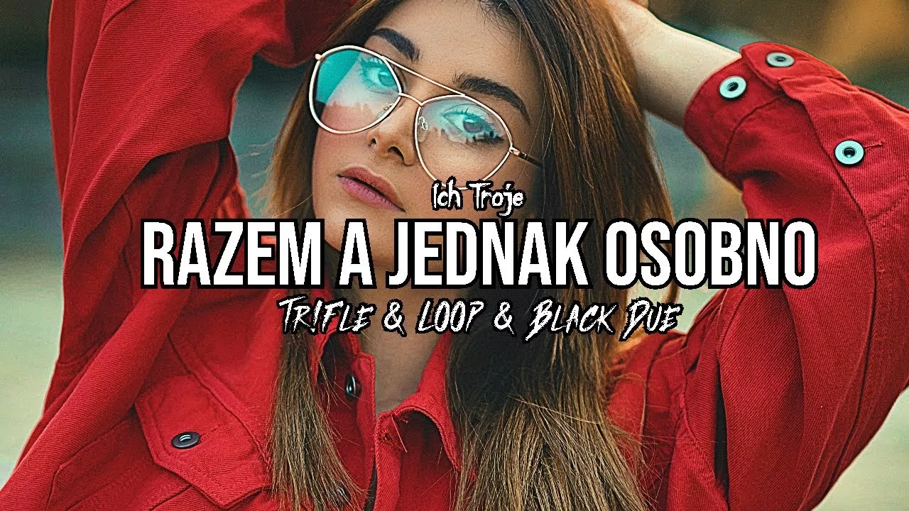 Ich Troje - Razem A Jednak Osobno (Tr!Fle & LOOP & Black Due REMIX)