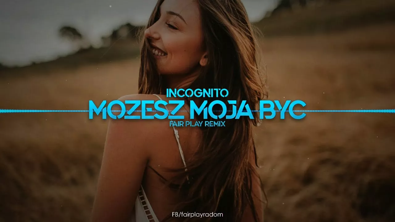 INCOGNITO - Możesz Moją Być (FAIR PLAY REMIX)