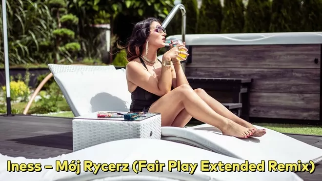 Iness - Mój Rycerz (FAIR PLAY EXTENDED REMIX)