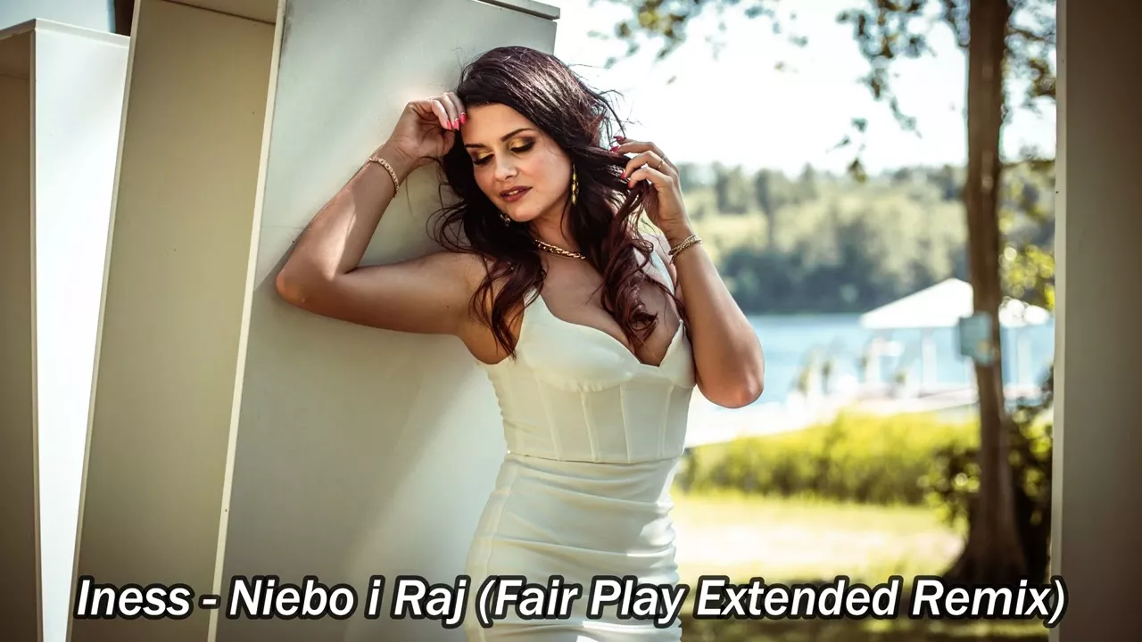 Iness - Niebo i Raj (FAIR PLAY EXTENDED REMIX
