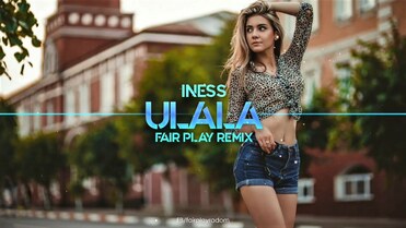 Iness - Ulala (Fair Play Remix)