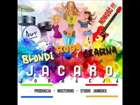 Jacaro - Ruda , Czarna I Blondyna