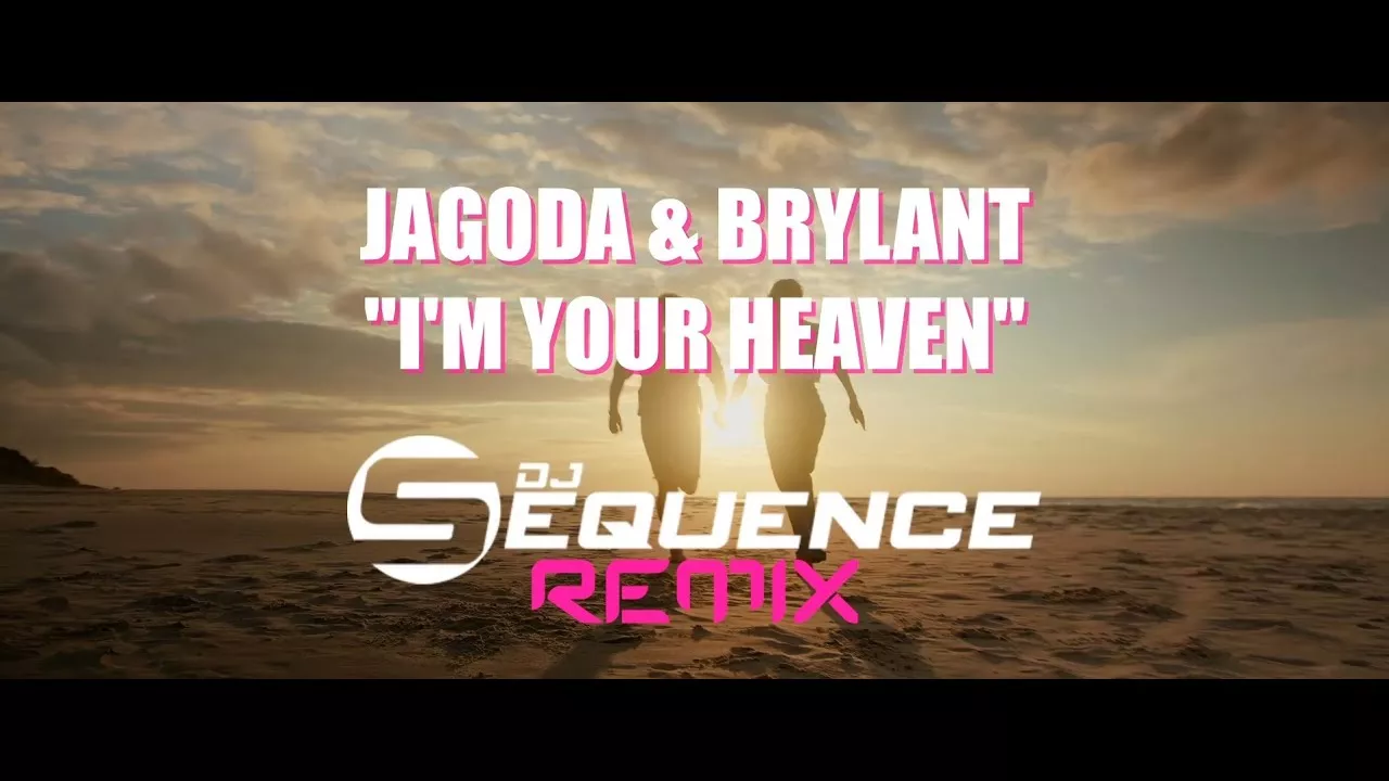 JAGODA & BRYLANT - I m Your Heaven (Dj Sequence Club Remix)
