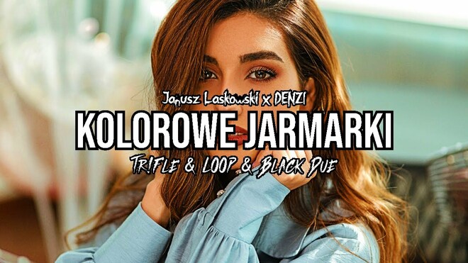 Janusz Laskowski x DENZI - Kolorowe jarmarki (Tr!Fle & LOOP & Black Due REMIX)