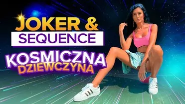 Joker & Sequence - Kosmiczna Dziewczyna